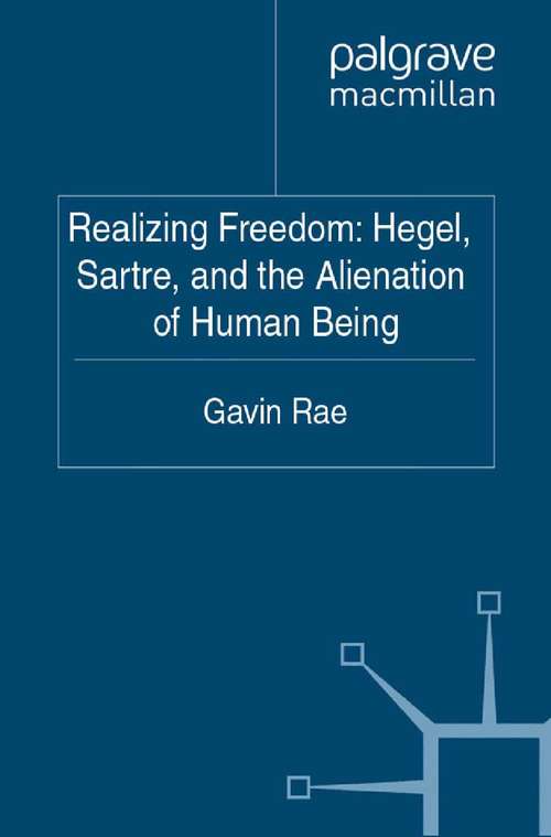 Book cover of Realizing Freedom: Hegel, Sartre, And The Alienation Of Human Being (2011)