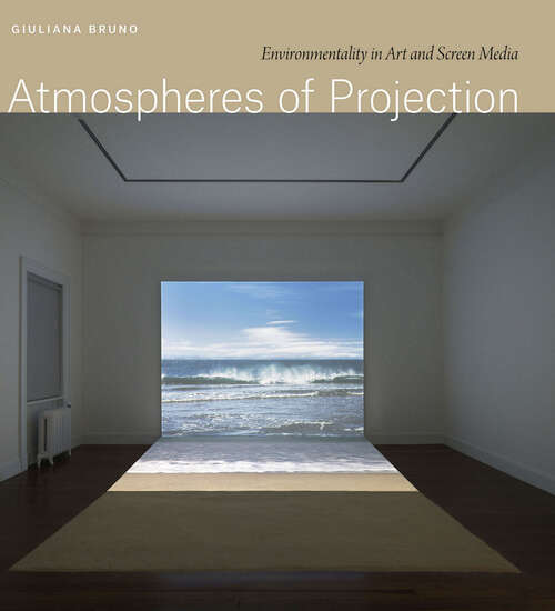 Book cover of Atmospheres of Projection: Environmentality in Art and Screen Media