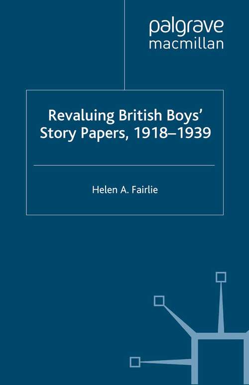 Book cover of Revaluing British Boys' Story Papers, 1918-1939 (2014) (Critical Approaches to Children's Literature)