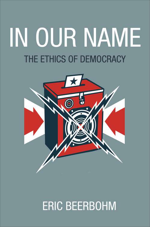 Book cover of In Our Name: The Ethics of Democracy