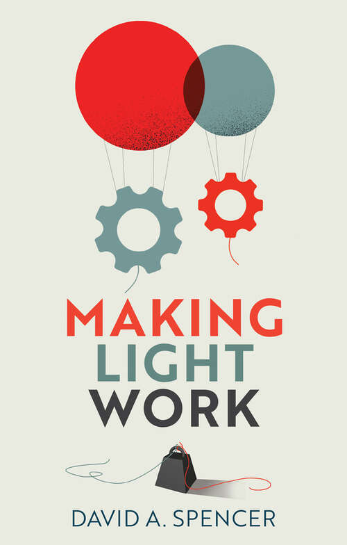 Book cover of Making Light Work: An End to Toil in the Twenty-First Century