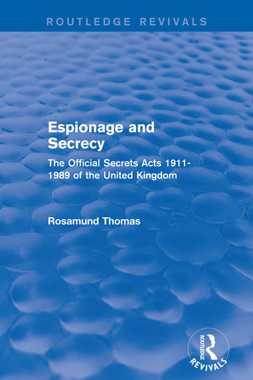 Book cover of Espionage and Secrecy: The Official Secrets Acts 1911-1989 of the United Kingdom (Routledge Revivals)