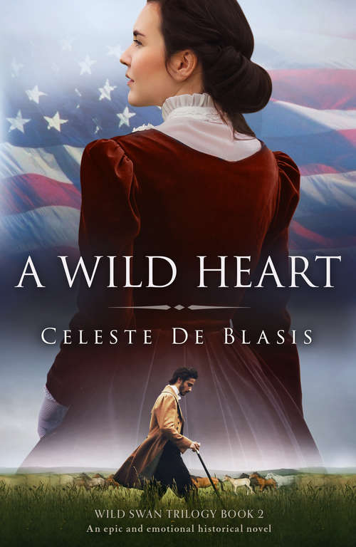 Book cover of A Wild Heart: An epic and emotional historical novel (Wild Swan Trilogy #2)
