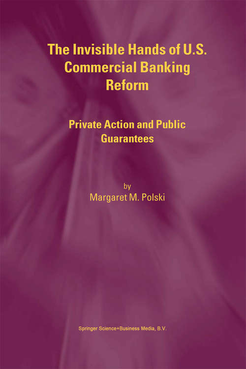 Book cover of The Invisible Hands of U.S. Commercial Banking Reform: Private Action and Public Guarantees (2003)