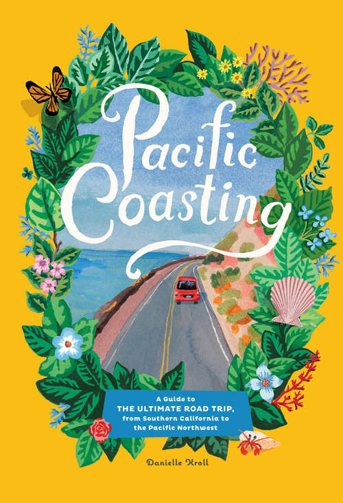 Book cover of Pacific Coasting: A Guide to the Ultimate Road Trip, from Southern California to the Pacific Northwest
