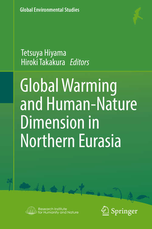 Book cover of Global Warming and Human - Nature Dimension in Northern Eurasia: Nature Dimension In Northern Eurasia (1st ed. 2018) (Global Environmental Studies)
