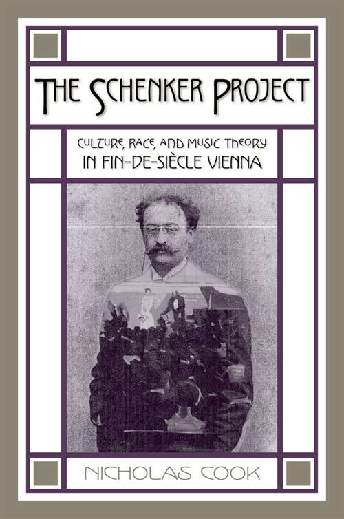 Book cover of The Schenker Project: Culture, Race, and Music Theory in Fin-de-siècle Vienna