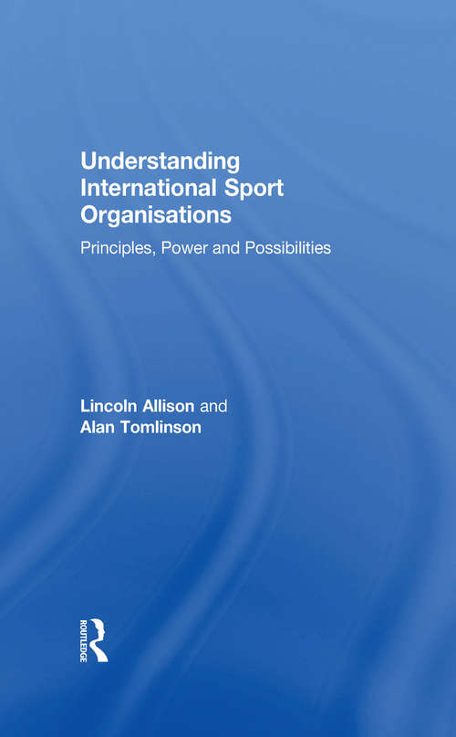 Book cover of Understanding International Sport Organisations: Principles, power and possibilities