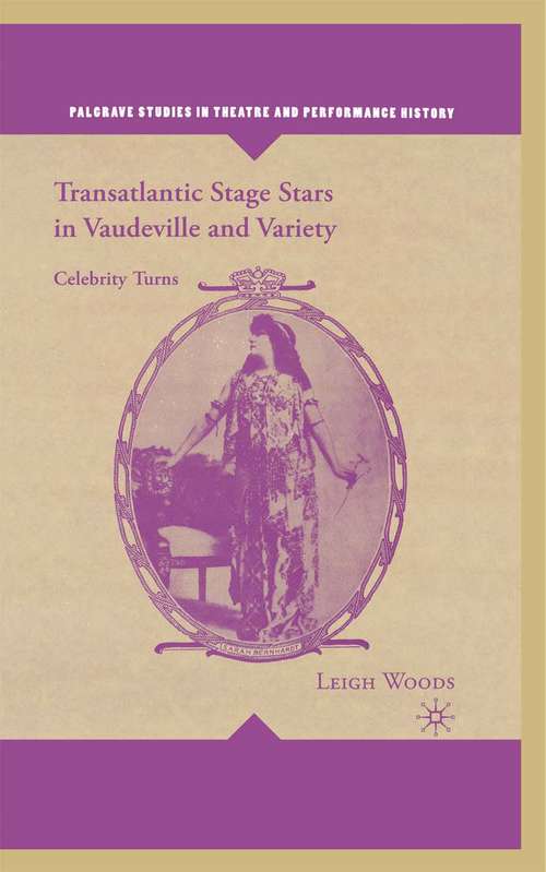 Book cover of Transatlantic Stage Stars in Vaudeville and Variety: Celebrity Turns (1st ed. 2006) (Palgrave Studies in Theatre and Performance History)