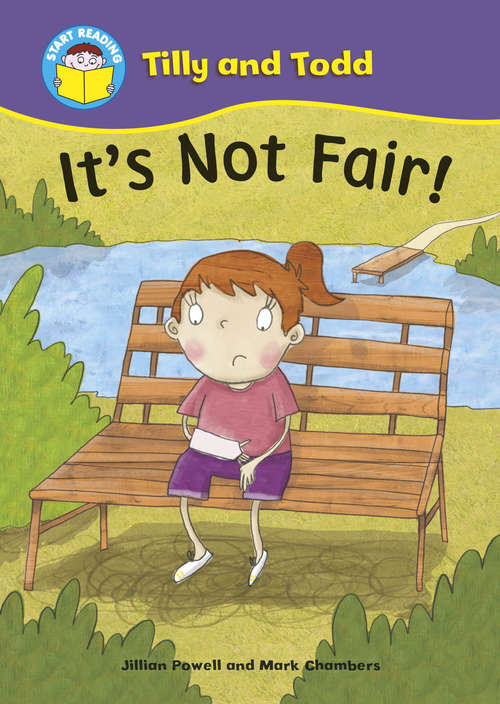 Book cover of It's Not Fair! (PDF) (Start Reading: Tilly And Todd #4)