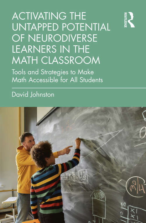 Book cover of Activating the Untapped Potential of Neurodiverse Learners in the Math Classroom: Tools and Strategies to Make Math Accessible for All Students