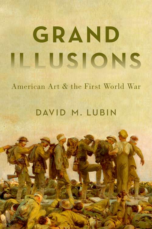 Book cover of Grand Illusions: American Art and the First World War