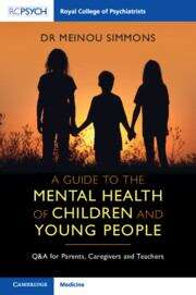Book cover of A Guide To The Mental Health Of Children And Young People: Q&a For Parents, Caregivers And Teachers