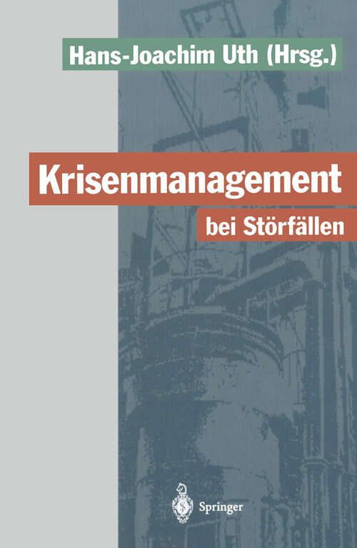 Book cover of Krisenmanagement bei Störfällen: Vorsorge und Abwehr der Gefahren durch chemische Stoffe (1994)