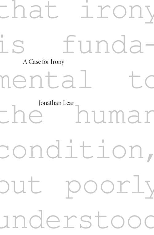 Book cover of A Case for Irony (The Tanner lectures on human values #7)