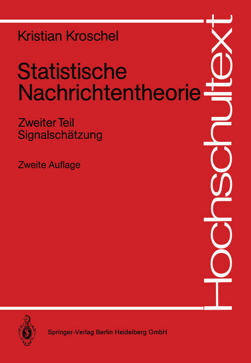 Book cover of Statistische Nachrichtentheorie: Teil 2: Signalschätzung (2. Aufl. 1988) (Hochschultext)