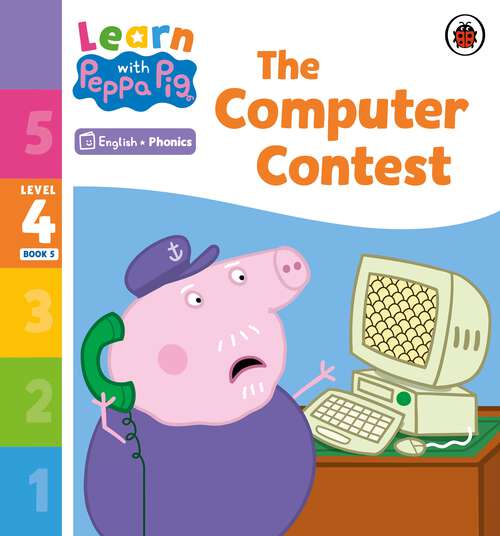 Book cover of Learn with Peppa Phonics Level 4 Book 5 – The Computer Contest (Learn with Peppa)