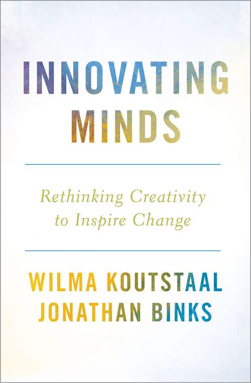 Book cover of Innovating Minds: Rethinking Creativity to Inspire Change
