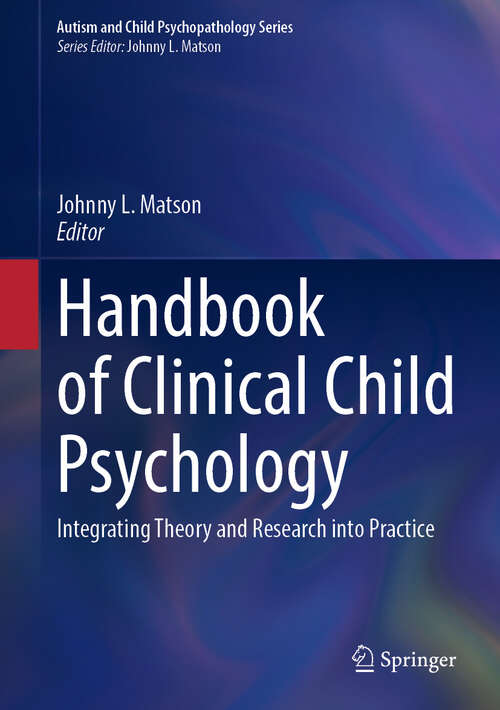Book cover of Handbook of Clinical Child Psychology: Integrating Theory and Research into Practice (2023) (Autism and Child Psychopathology Series)