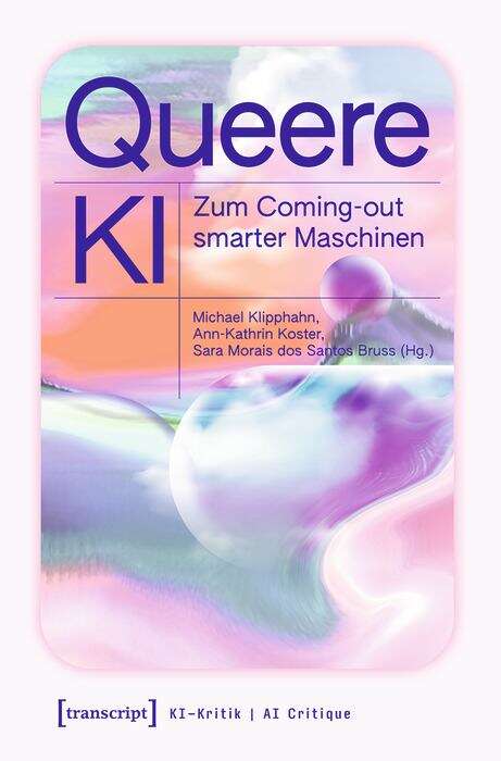 Book cover of Queere KI: Zum Coming-out smarter Maschinen (KI-Kritik / AI Critique #3)