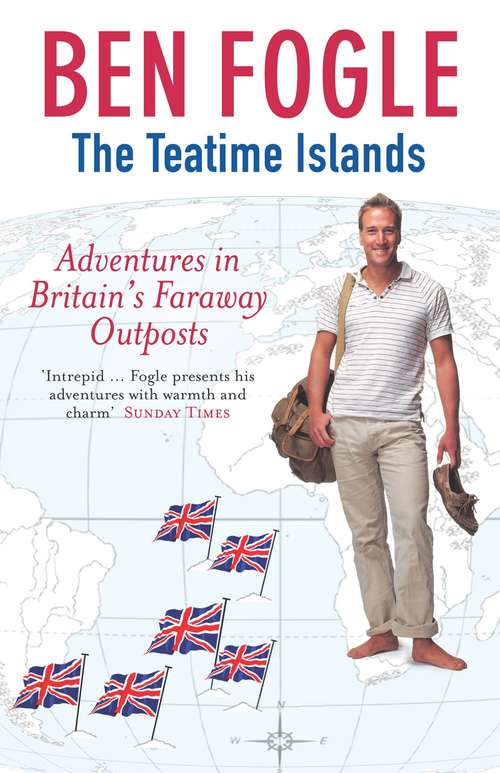 Book cover of The Teatime Islands: Adventures in Britain's Faraway Outposts