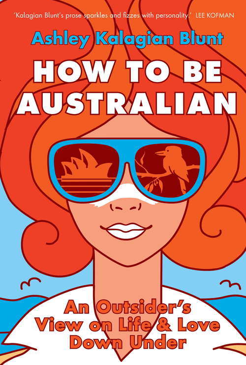 Book cover of How to Be Australian: An Outsider's View On Life And Love Down Under