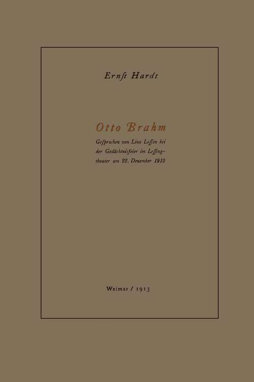 Book cover of Otto Brahm: Gefprochen von Lina Loffen bei der Gedächtnisfeier im Leffing-theater am 22. Dezember 1912 (1913)