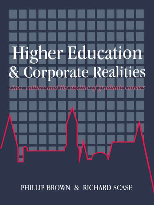 Book cover of Higher Education And Corporate Realities: Class, Culture And The Decline Of Graduate Careers