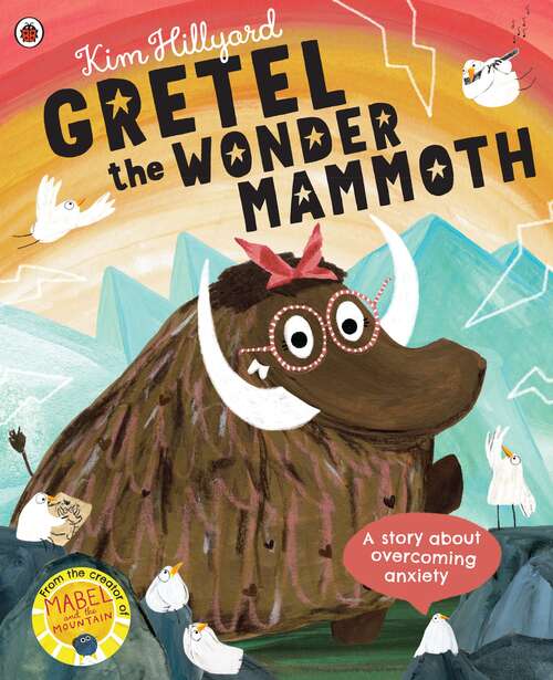 Book cover of Gretel the Wonder Mammoth: A story about overcoming anxiety