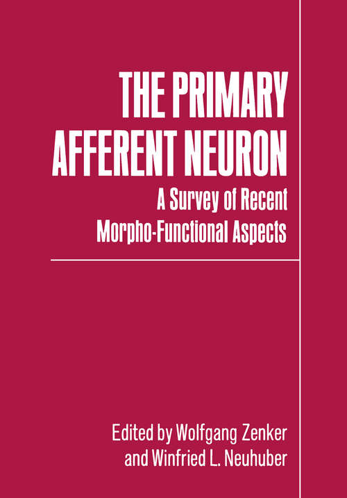 Book cover of The Primary Afferent Neuron: A Survey of Recent Morpho-Functional Aspects (1990)