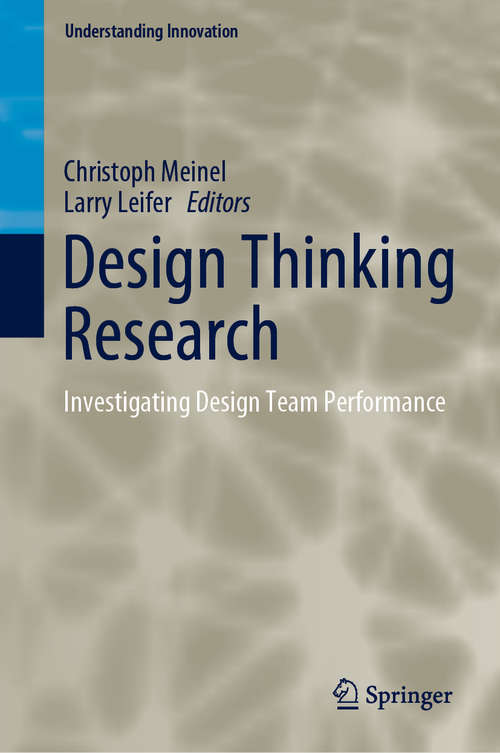 Book cover of Design Thinking Research: Investigating Design Team Performance (1st ed. 2020) (Understanding Innovation)