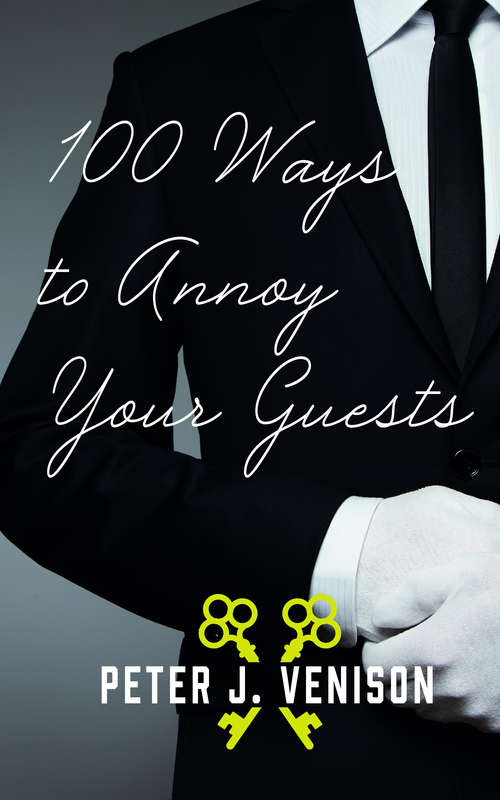 Book cover of 100 Ways To Annoy Your Guests