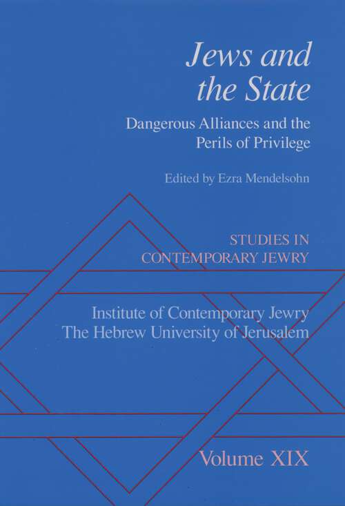 Book cover of Studies in Contemporary Jewry: Volume XIX: Jews and the State: Dangerous Alliances and the Perils of Privilege (Studies in Contemporary Jewry: Vol. XIX)