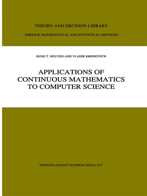 Book cover of Applications of Continuous Mathematics to Computer Science (1st ed. 1997) (Theory and Decision Library B #38)