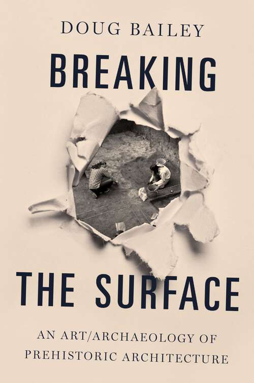 Book cover of Breaking the Surface: An Art/Archaeology of Prehistoric Architecture