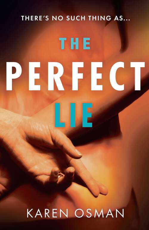 Book cover of The Perfect Lie: the gripping new psychological thriller from the author of the bestselling The Good Mother