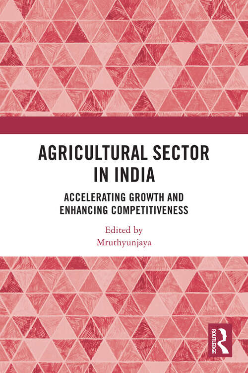 Book cover of Agricultural Sector in India: Accelerating Growth and Enhancing Competitiveness