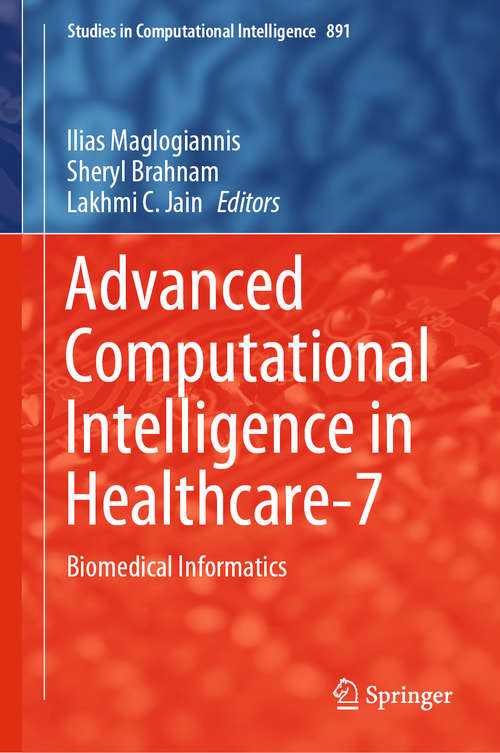 Book cover of Advanced Computational Intelligence in Healthcare-7: Biomedical Informatics (1st ed. 2020) (Studies in Computational Intelligence #891)