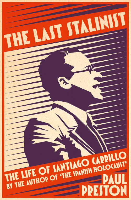 Book cover of The Last Stalinist: The Life Of Santiago Carrillo (ePub edition)