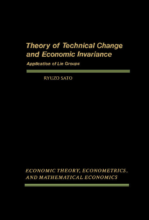 Book cover of Theory of Technical Change and Economic Invariance: Application of Lie Groups