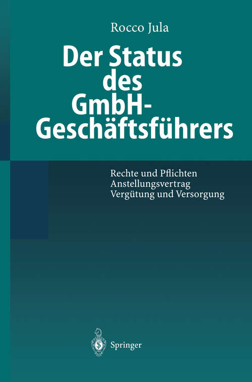 Book cover of Der Status des GmbH-Geschäftsführers: Rechte und Pflichten Anstellungsvertrag Vergütung und Versorgung (1999)
