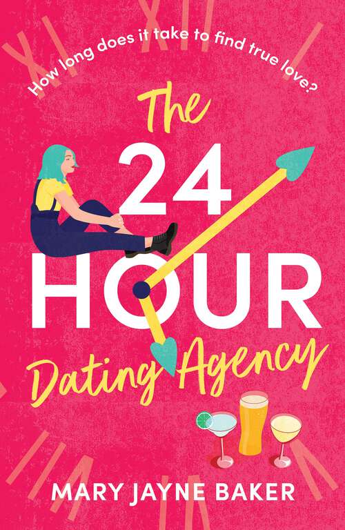 Book cover of The 24 Hour Dating Agency: A Hilarious Romantic Comedy That You Won't Want To Miss!