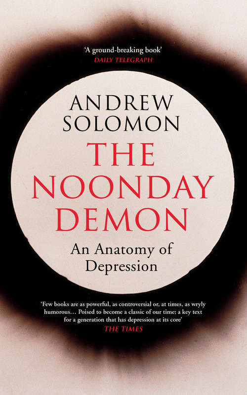 Book cover of The Noonday Demon: An Atlas Of Depression