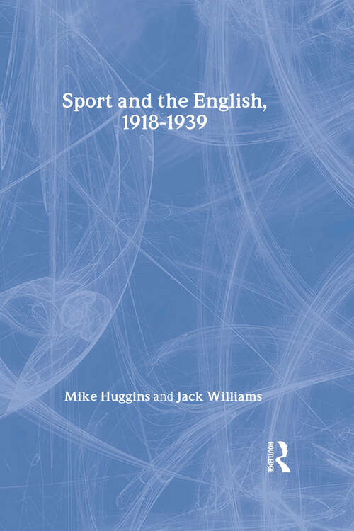 Book cover of Sport and the English, 1918-1939: Between the Wars (Modern Grammar Workbooks Ser.)