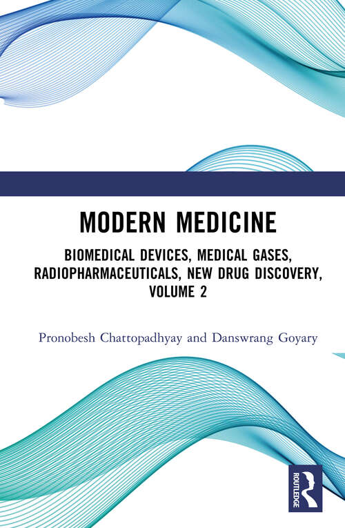 Book cover of Modern Medicine: Biomedical Devices, Medical Gases, Radiopharmaceuticals, New Drug Discovery, Volume 2