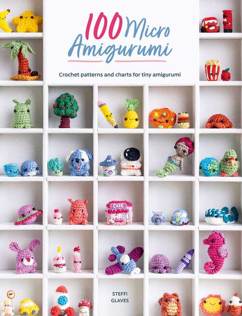 Book cover of 100 Micro Amigurumi: Crochet patterns and charts for tiny amigurumi