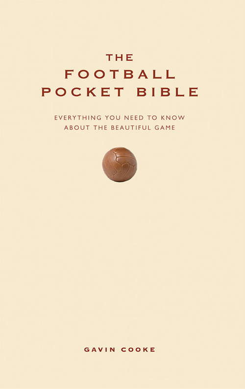 Book cover of The Football Pocket Bible: Everything You Need To Know About The Beautiful Game (Pocket Bible Ser.)
