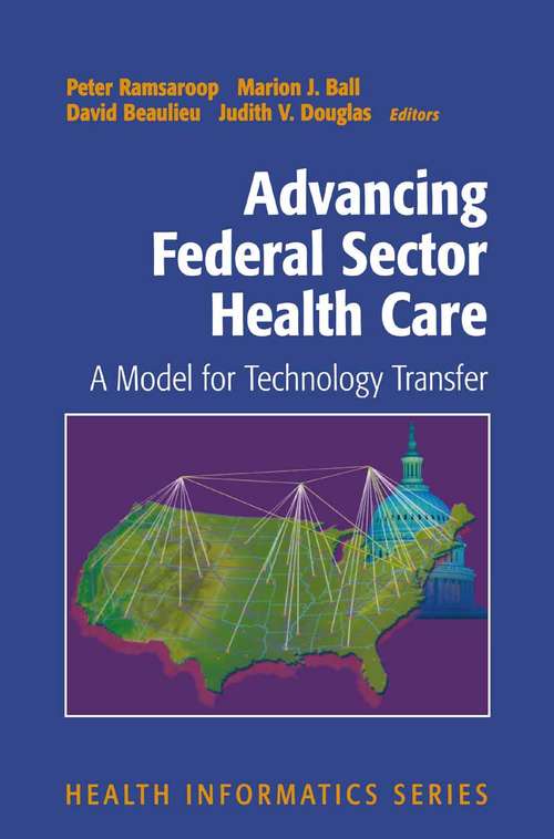 Book cover of Advancing Federal Sector Health Care: A Model for Technology Transfer (2001) (Health Informatics)