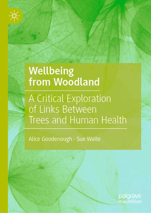 Book cover of Wellbeing from Woodland: A Critical Exploration of Links Between Trees and Human Health (1st ed. 2020)