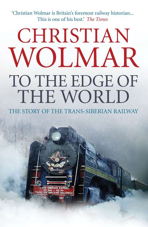 Book cover of To the Edge of the World: The Story of the Trans-Siberian Railway (Main)